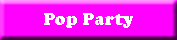 Click here to go to Pop Party details
